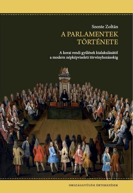 Szente Zoltán: A parlamentek története