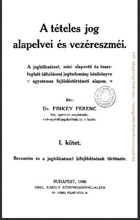Finkey Ferenc: A tételes jog alapelvei és vezéreszméi