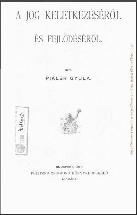 Pikler Gyula: A jog keletkezéséről és fejlődéséről