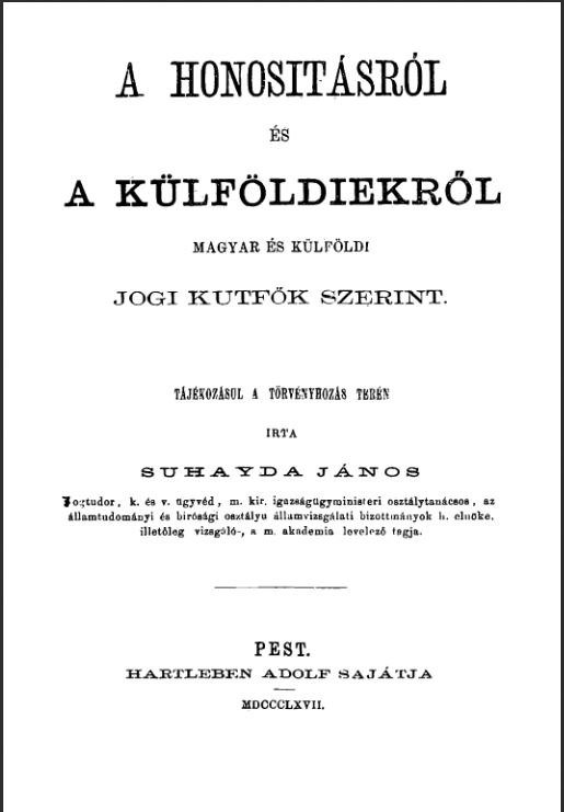 Suhayda János: A honosításról és a külföldiekről, magyar és külföldi jogi kútfők szerint