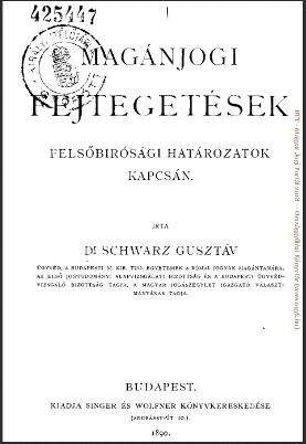 Szászy-Schwarz Gusztáv: Magánjogi fejtegetések a felsőbírósági határozatok kapcsán