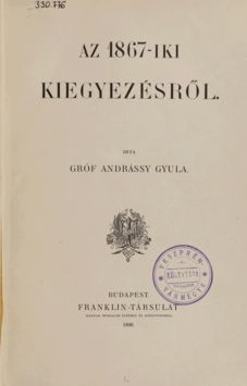 Andrássy Gyula (ifj.): Az 1867-iki kiegyezésről