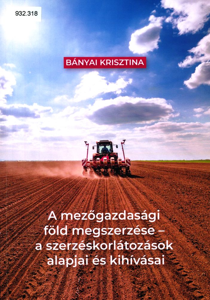 A mezőgazdasági föld megszerzése - a szerzéskorlátozások alapjai és kihívásai