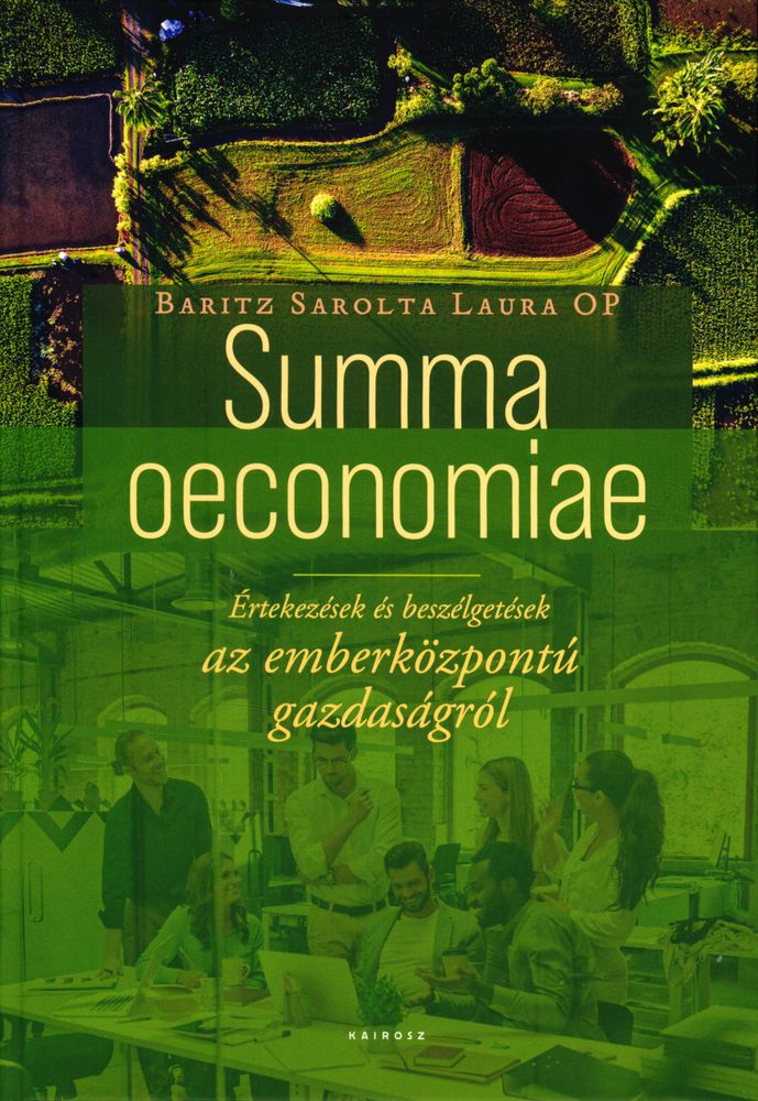 Summa oeconomiae : értekezések és beszélgetések az emberközpontú gazdaságról