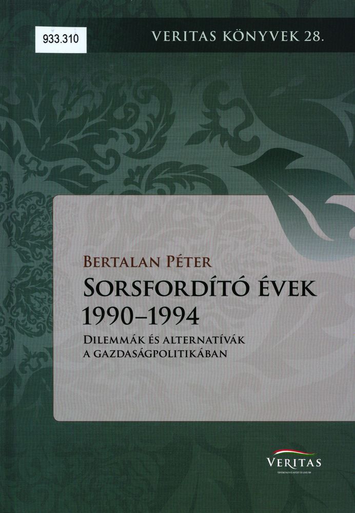 Sorsfordító évek 1990-1994 : dilemmák és alternatívák a gazdaságpolitikában