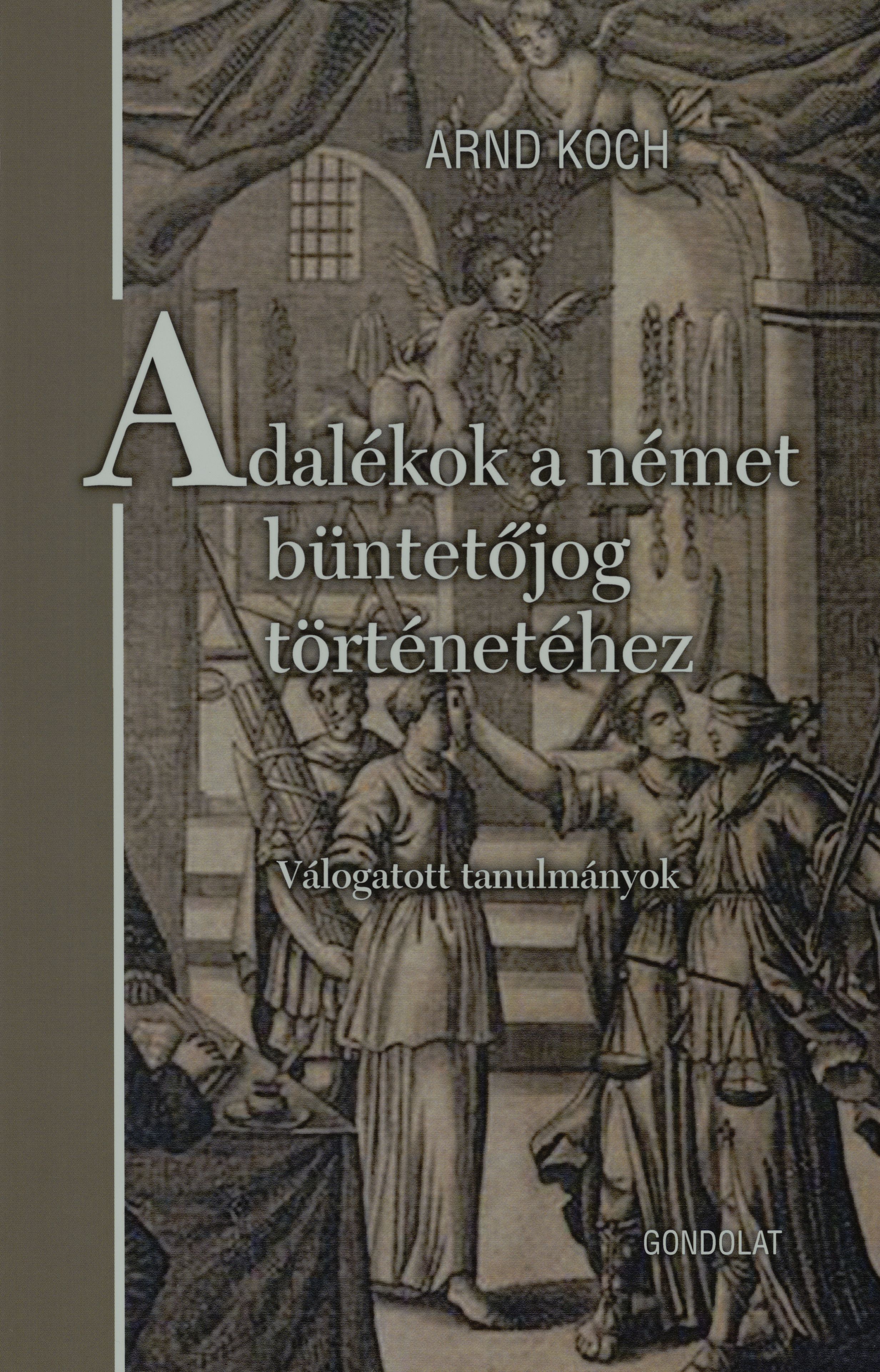 Adalékok a német büntetőjog történetéhez : válogatott tanulmányok