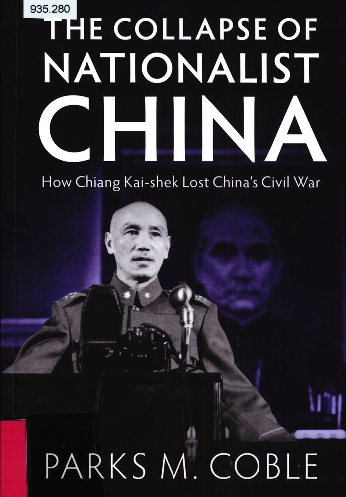 The collapse of nationalist China : how Chiang Kai-shek lost China's civil war