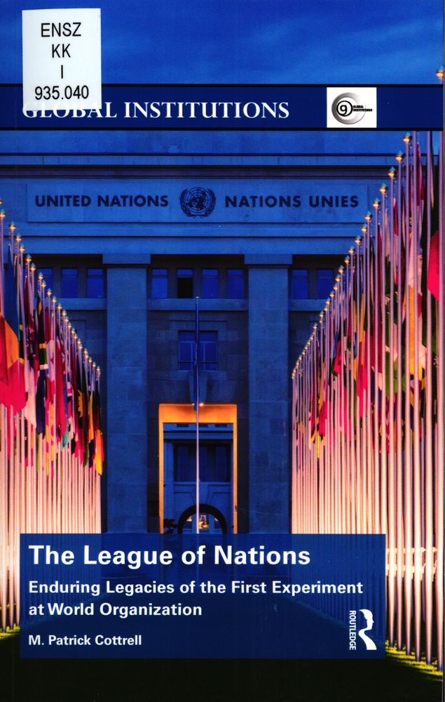 The League of Nations : enduring legacies of the first experiment at world organization