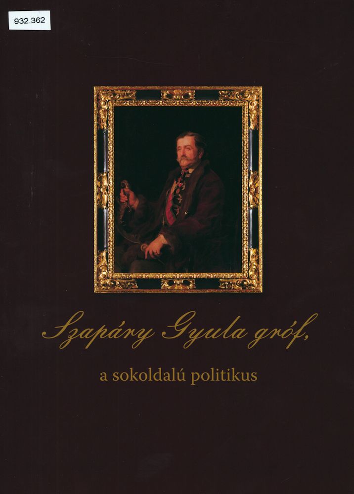 Szapáry Gyula gróf, a sokoldalú politikus