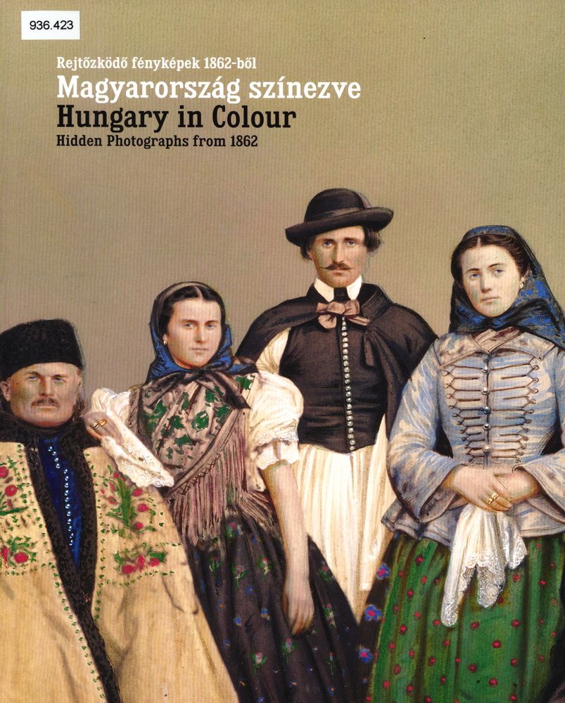 Magyarország színezve : rejtőzködő fényképek 1862-ből : a Néprajzi Múzeum időszaki kiállítása, 2025.