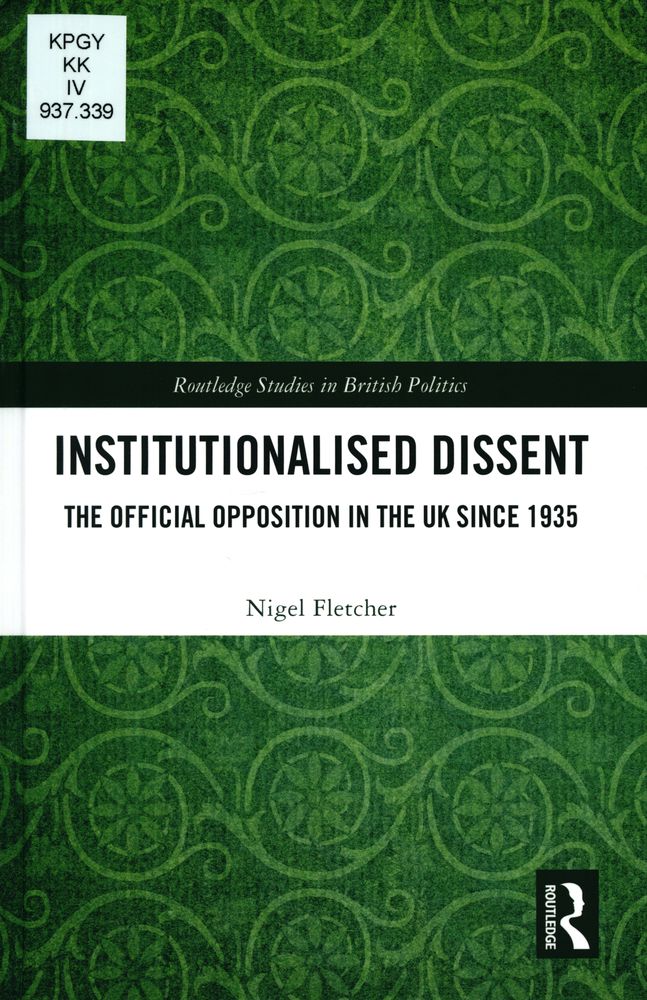 Institutionalised dissent : the official opposition in the UK since 1935