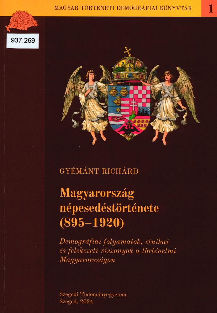 Magyarország népesedéstörténete, 895-1920 : demográfiai folyamatok, etnikai és felekezeti viszonyok a történelmi Magyarországon