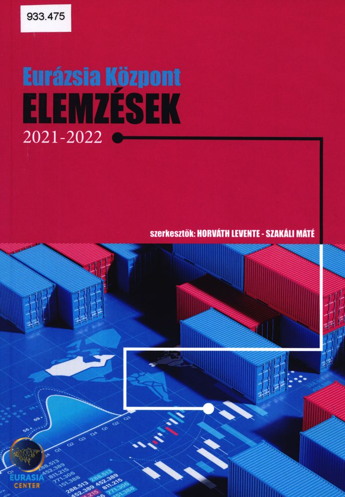 Eurázsia Központ elemzések : 2021-2022 : a Neumann János Egyetem Eurázsia Központja által készített elemzésekből készült válogatáskötet