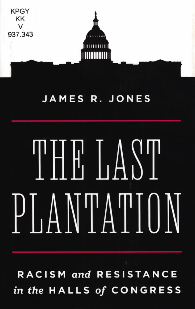 The Last Plantation: Racism and Resistance in the Halls of Congress