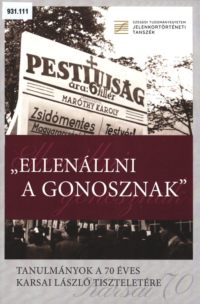  „Ellenállni a gonosznak" : tanulmányok a 70 éves Karsai László tiszteletére