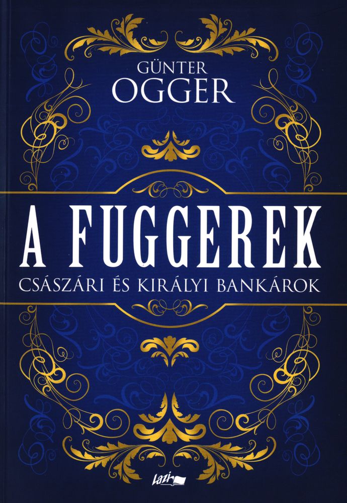 A Fuggerek : császári és királyi bankárok