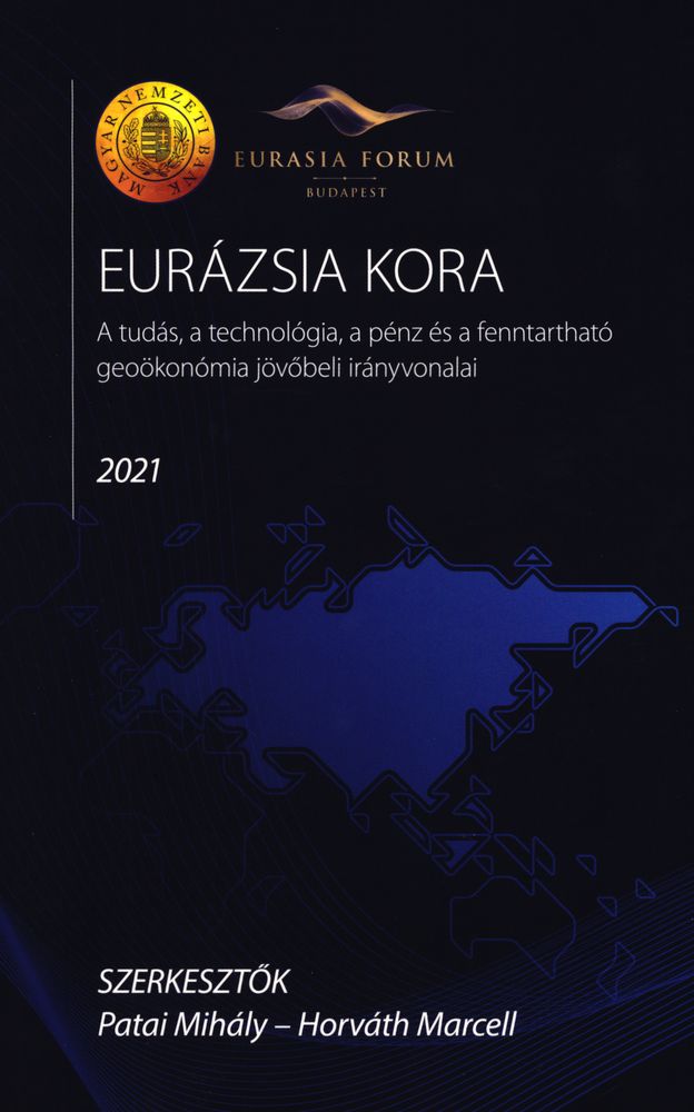 Eurázsia kora : a tudás, a technológia, a pénz és a fenntartható geoökonómia jövőbeli irányvonalai