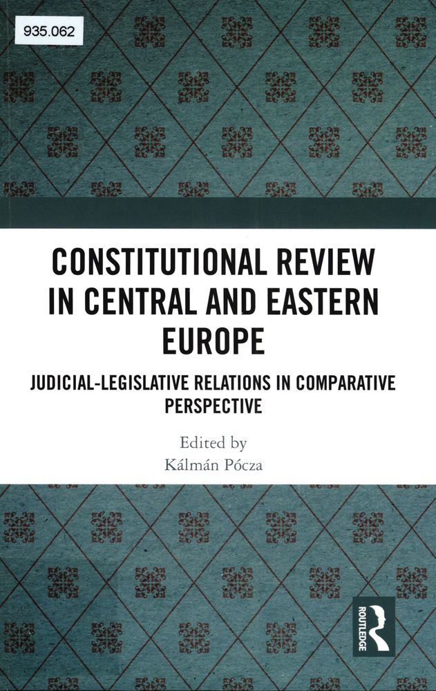 Constitutional review in Central and Eastern Europe : judicial-legislative relations in comparative perspective