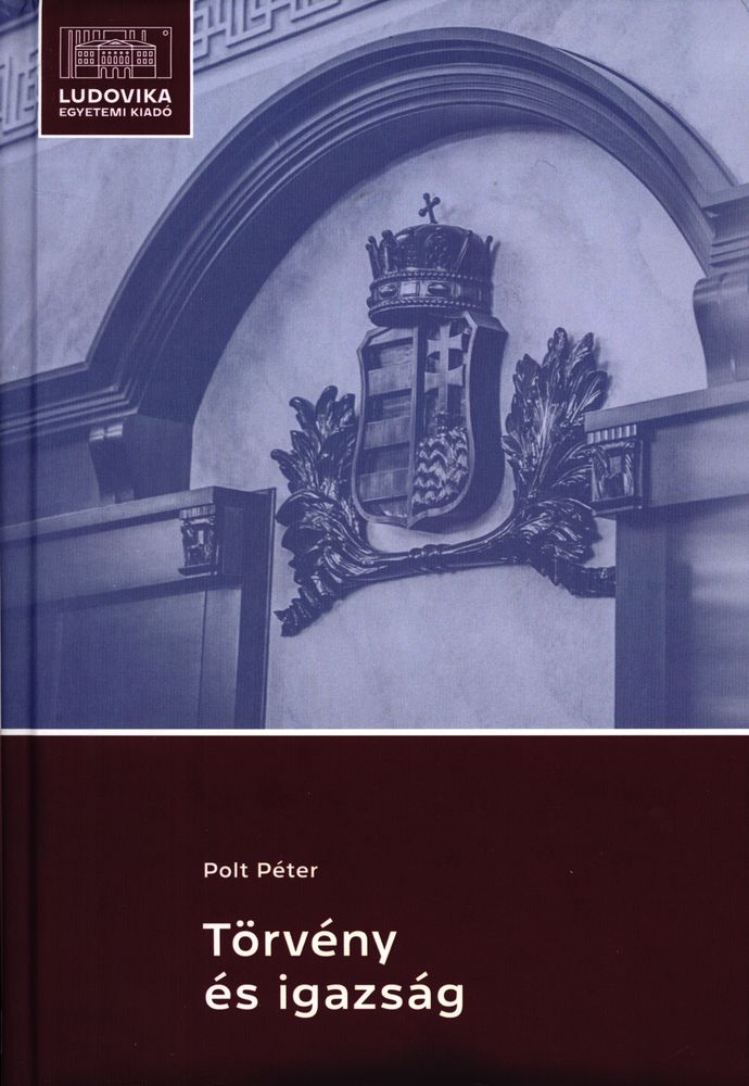  Törvény és igazság : válogatott beszédek, tanulmányok, dokumentumok a modern ügyészségről (2000-2020)