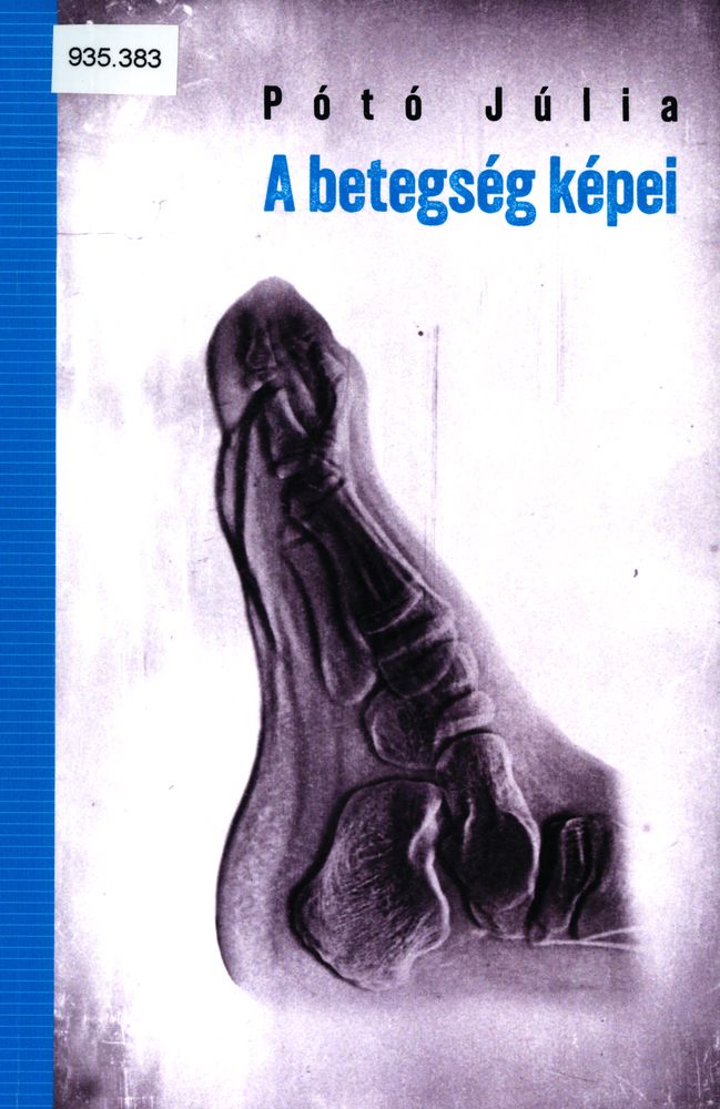  A betegség képei : képalkotás, test és kultúra a 19-20. század fordulóján