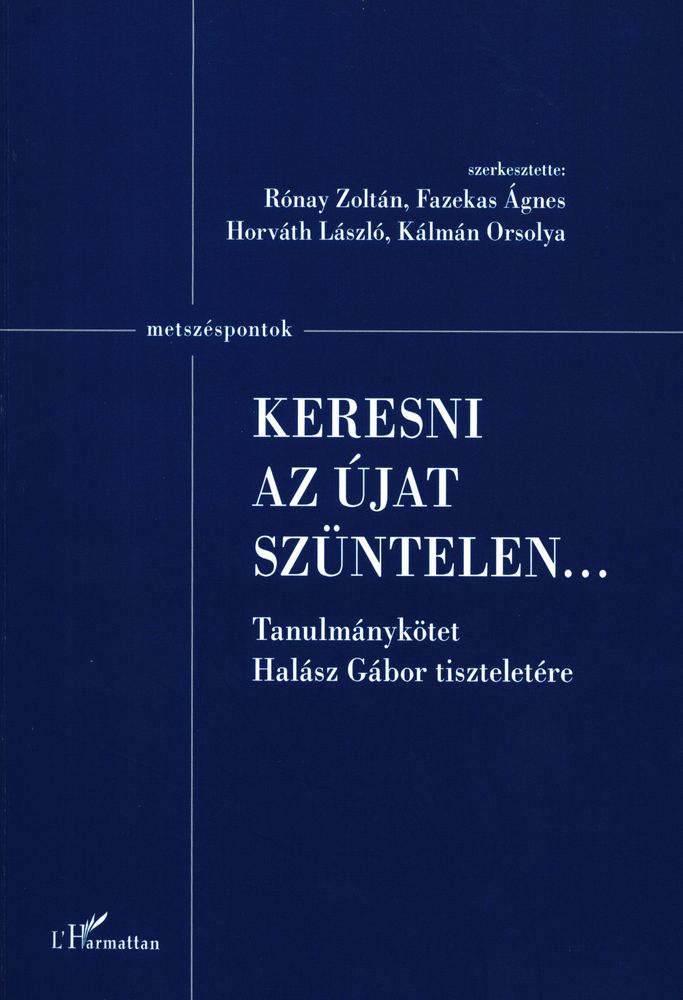  Keresni az újat szüntelen... : tanulmánykötet Halász Gábor tiszteletére