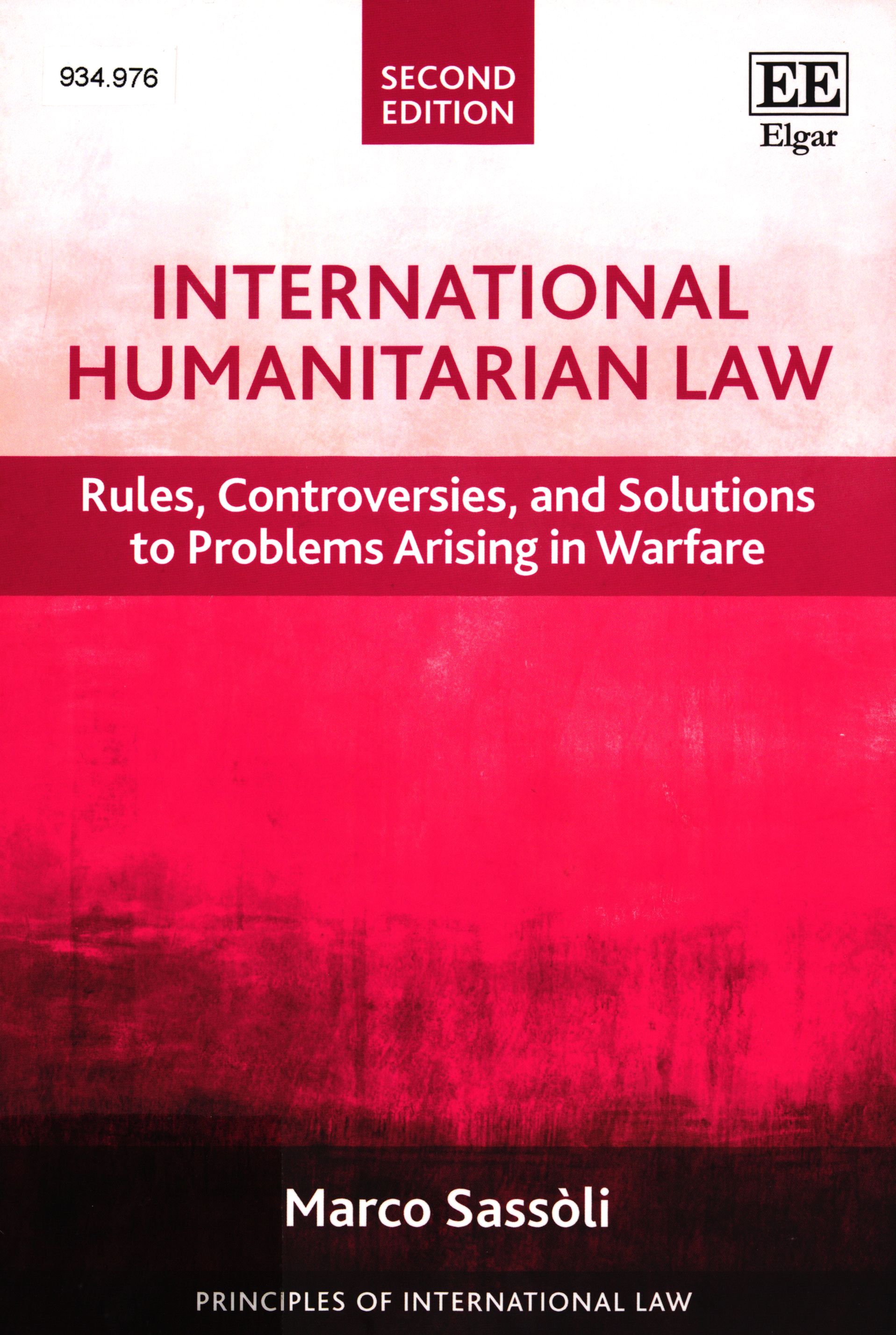 International humanitarian law : rules, controversies, and solutions to problems arising in warfare