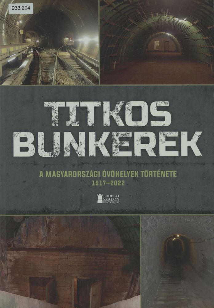 Titkos bunkerek : a magyarországi óvóhelyek története, 1917-2022