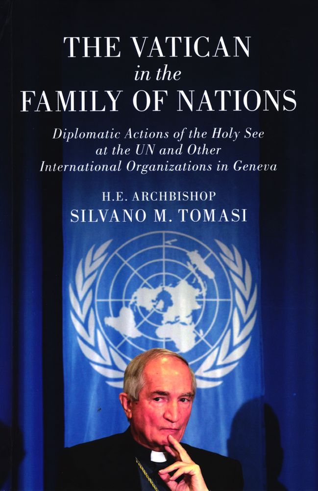 The Vatican in the family of nations : diplomatic actions of the Holy See at the UN and other international organizations in Geneva