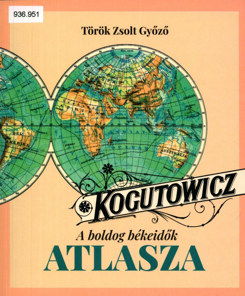 A boldog békeidők atlasza : Kogutowicz