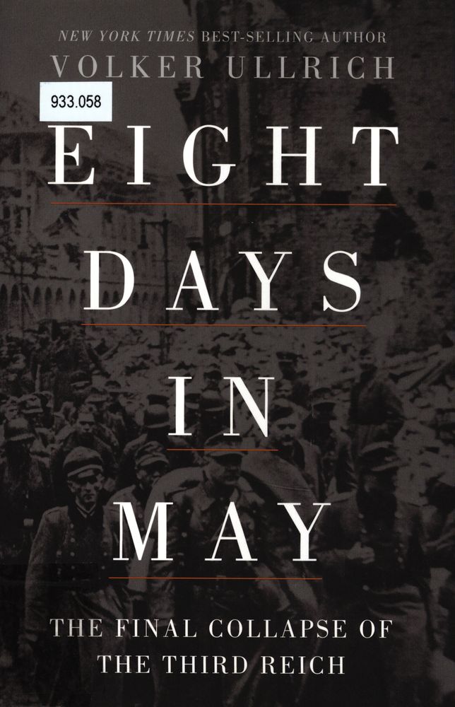 Eight days in may : the final collapse of the Third Reich