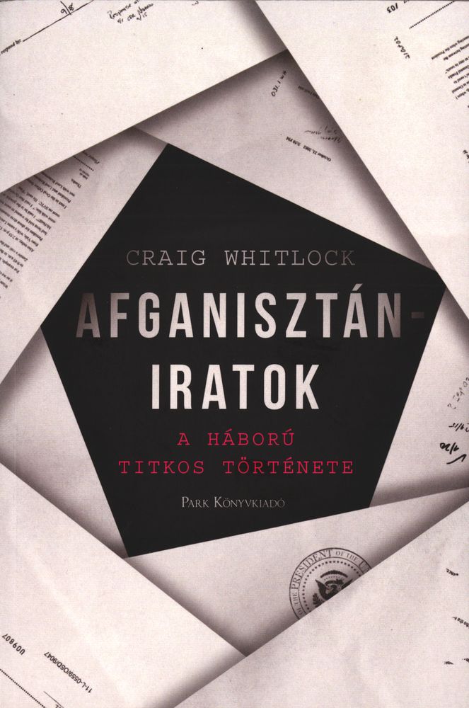  Afganisztán-iratok : a háború titkos története