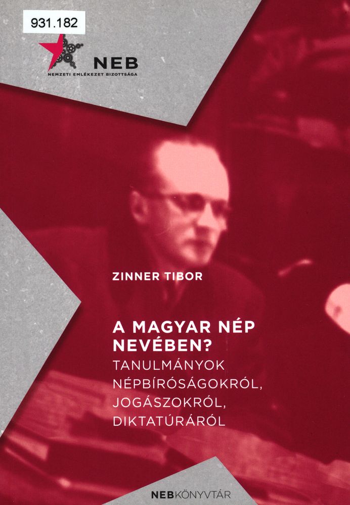  A magyar nép nevében? : tanulmányok népbíróságokról, jogászokról, diktatúráról